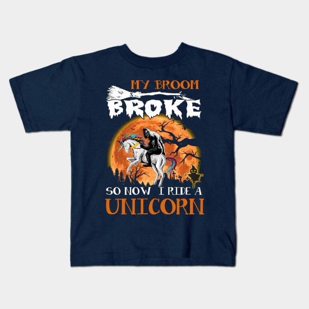 My Broom Broke So Now I Ride A Unicorn Kids T-Shirt by Distefano